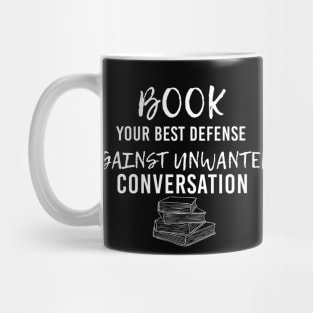 Book Your Best Defense Against Unwanted Conversation For Book Lovers Mug